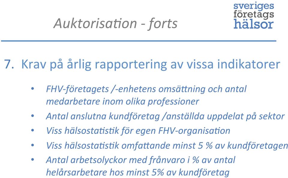 medarbetare inom olika professioner Antal anslutna kundföretag /anställda uppdelat på sektor Viss