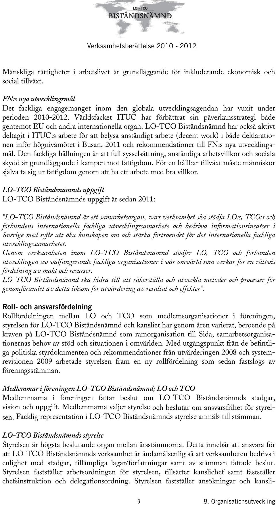 Världsfacket ITUC har förbättrat sin påverkansstrategi både gentemot EU och andra internationella organ.