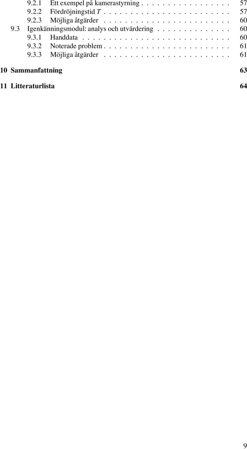 ....... 60 9.3.2 Noteradeproblem... 61 9.3.3 Möjliga åtgärder.