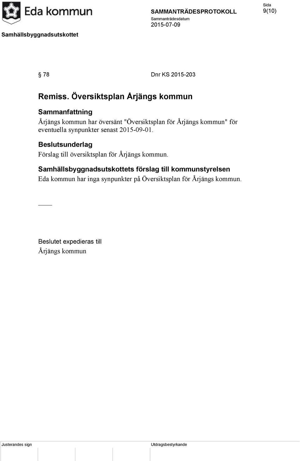 kommun" för eventuella synpunkter senast 2015-09-01.