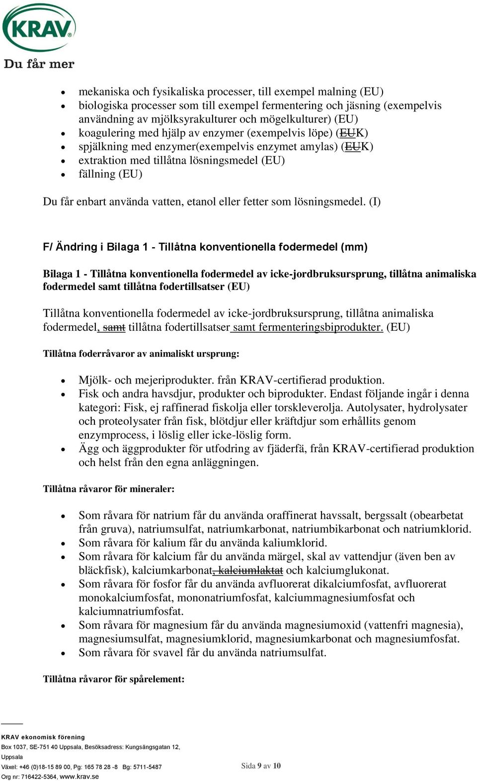 etanol eller fetter som lösningsmedel.