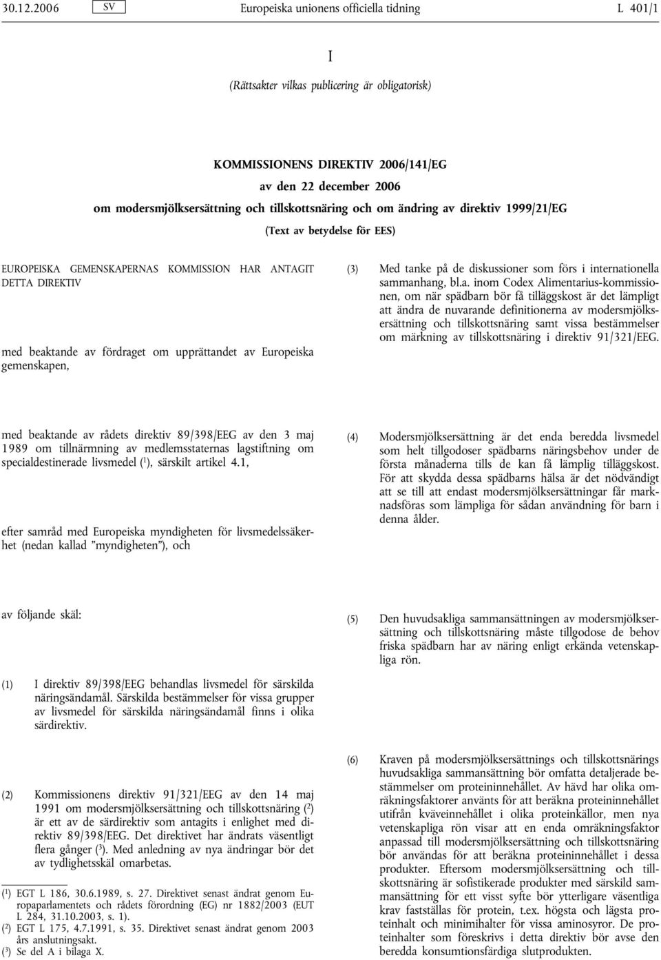 tillskottsnäring och om ändring av direktiv 1999/21/EG (Text av betydelse för EES) EUROPEISKA GEMENSKAPERNAS KOMMISSION HAR ANTAGIT DETTA DIREKTIV med beaktande av fördraget om upprättandet av
