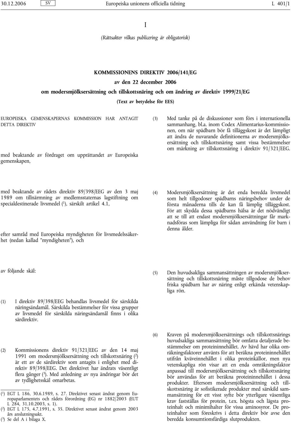 tillskottsnäring och om ändring av direktiv 1999/21/EG (Text av betydelse för EES) EUROPEISKA GEMENSKAPERNAS KOMMISSION HAR ANTAGIT DETTA DIREKTIV med beaktande av fördraget om upprättandet av