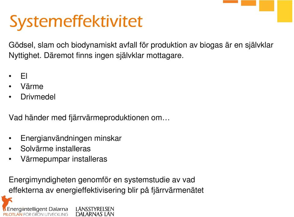 El Värme Drivmedel Vad händer med fjärrvärmeproduktionen om Energianvändningen minskar Solvärme