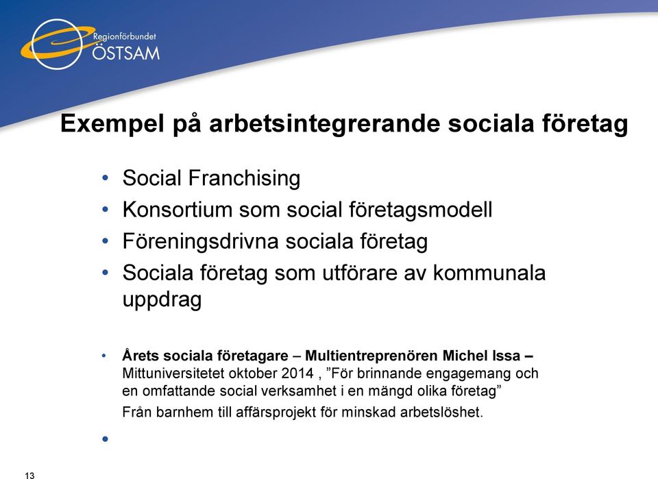 företagare Multientreprenören Michel Issa Mittuniversitetet oktober 2014, För brinnande engagemang och