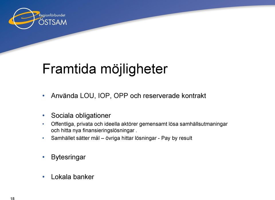 lösa samhällsutmaningar och hitta nya finansieringslösningar.