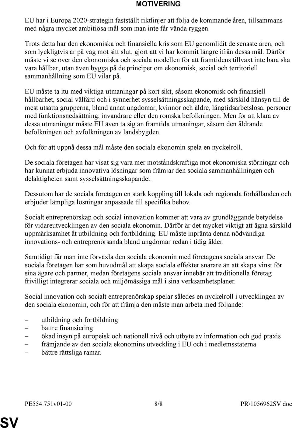 Därför måste vi se över den ekonomiska och sociala modellen för att framtidens tillväxt inte bara ska vara hållbar, utan även bygga på de principer om ekonomisk, social och territoriell