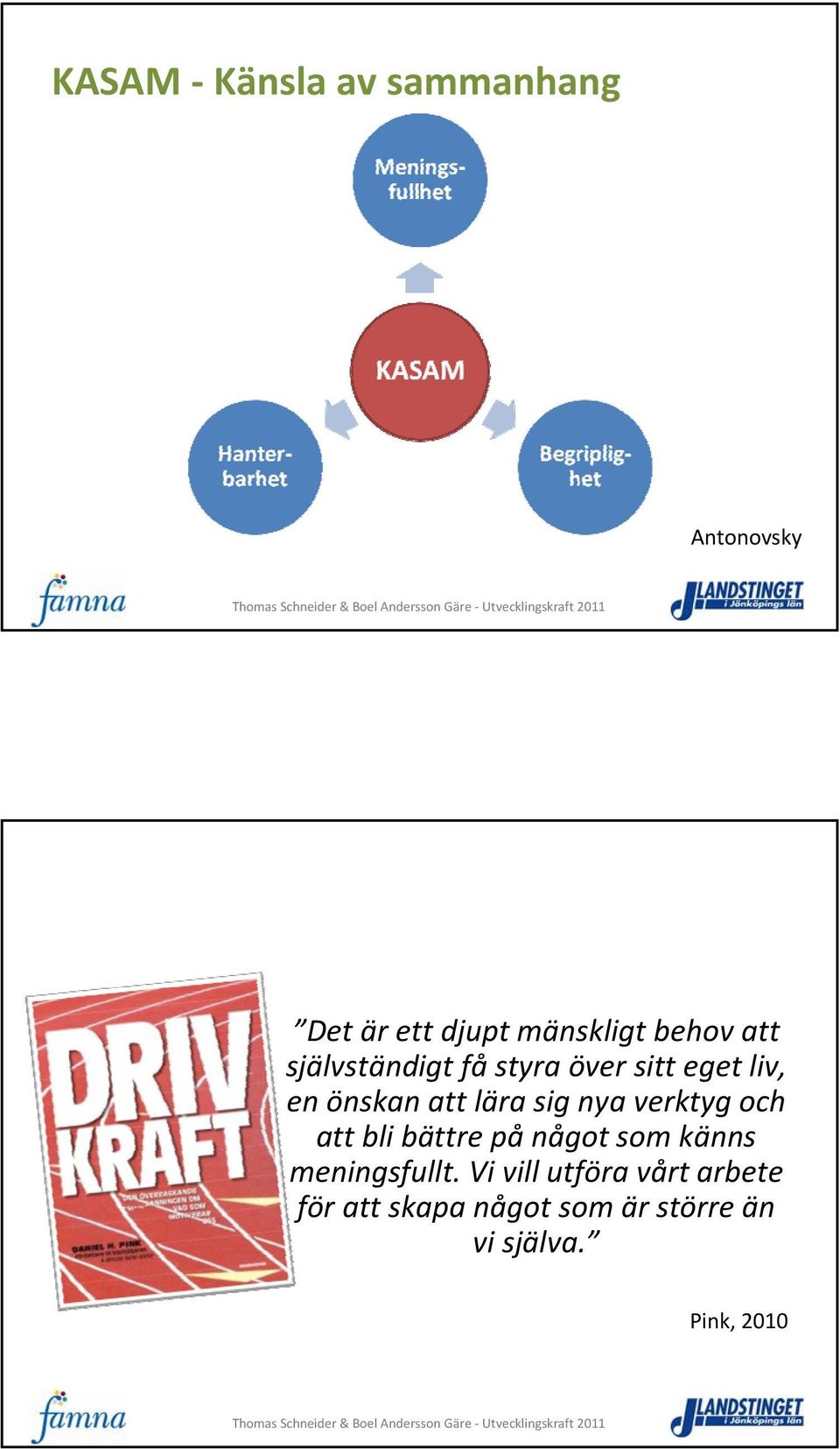 nya verktyg och att bli bättre på något som känns meningsfullt.