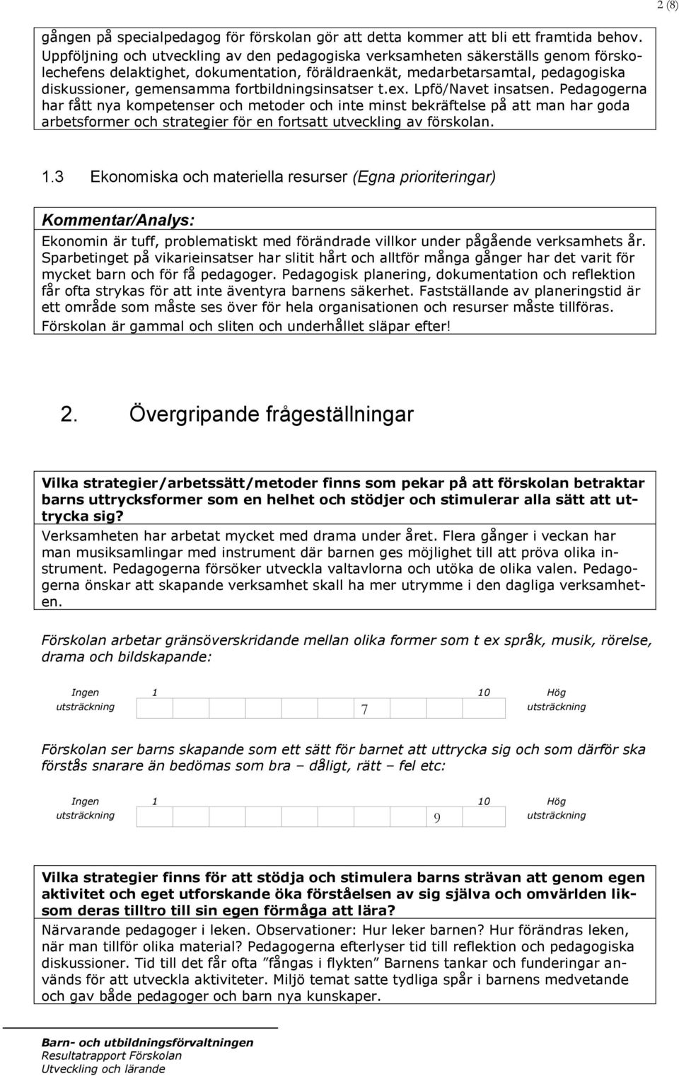 fortbildningsinsatser t.ex. Lpfö/Navet insatsen.