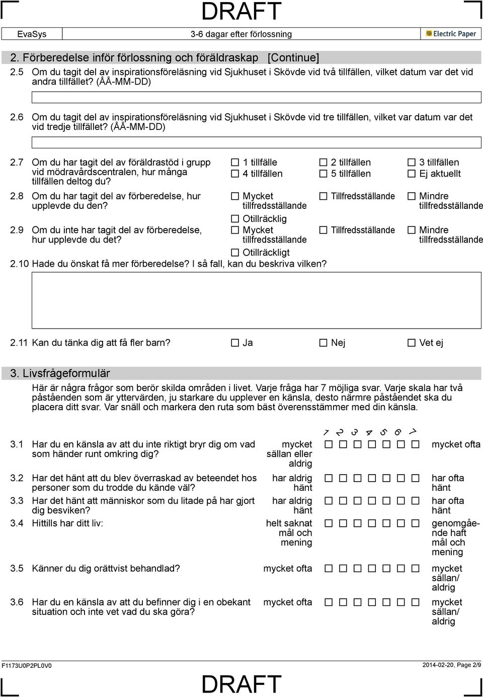 7 Om du har tagit del av föräldrastöd i grupp vid mödravårdscentralen, hur många tillfällen deltog du? 2.8 Om du har tagit del av förberedelse, hur upplevde du den?