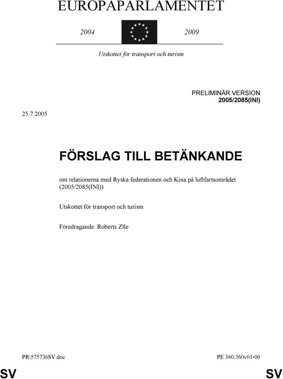 2005 FÖRSLAG TILL BETÄNKANDE om relationerna med Ryska federationen och Kina på