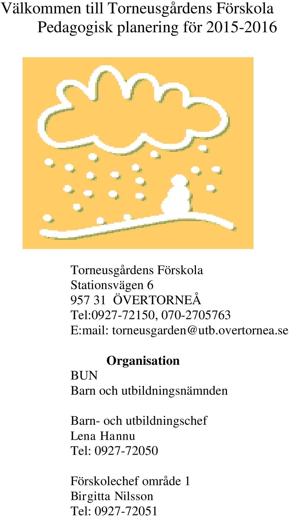 E:mail: torneusgarden@utb.overtornea.