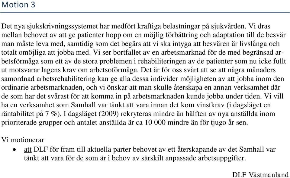 totalt omöjliga att jobba med.