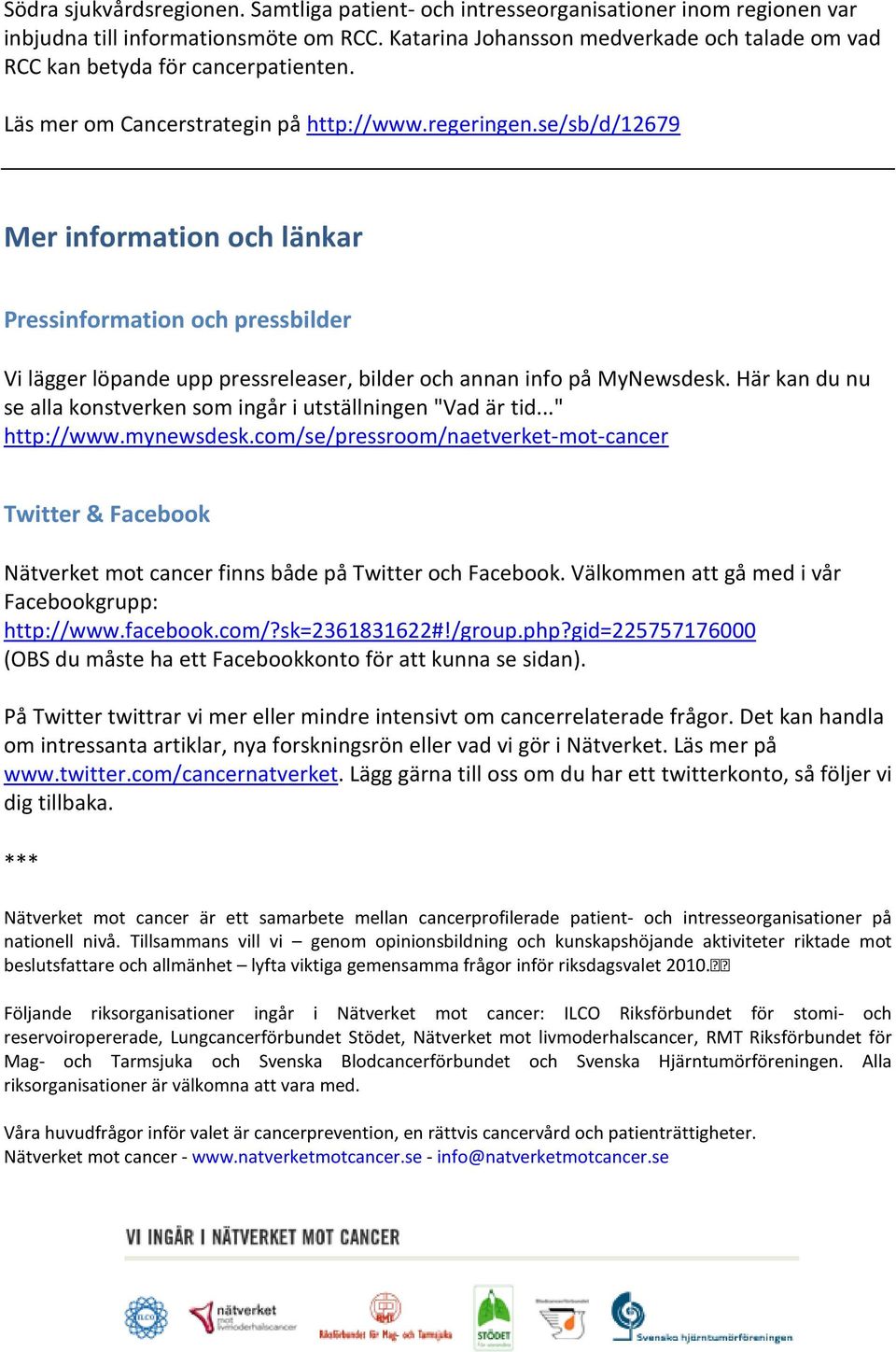 se/sb/d/12679 Mer information och länkar Pressinformation och pressbilder Vi lägger löpande upp pressreleaser, bilder och annan info på MyNewsdesk.