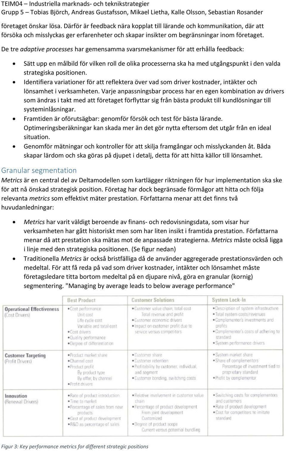 Identifiera variationer för att reflektera över vad som driver kostnader, intäkter och lönsamhet i verksamheten.