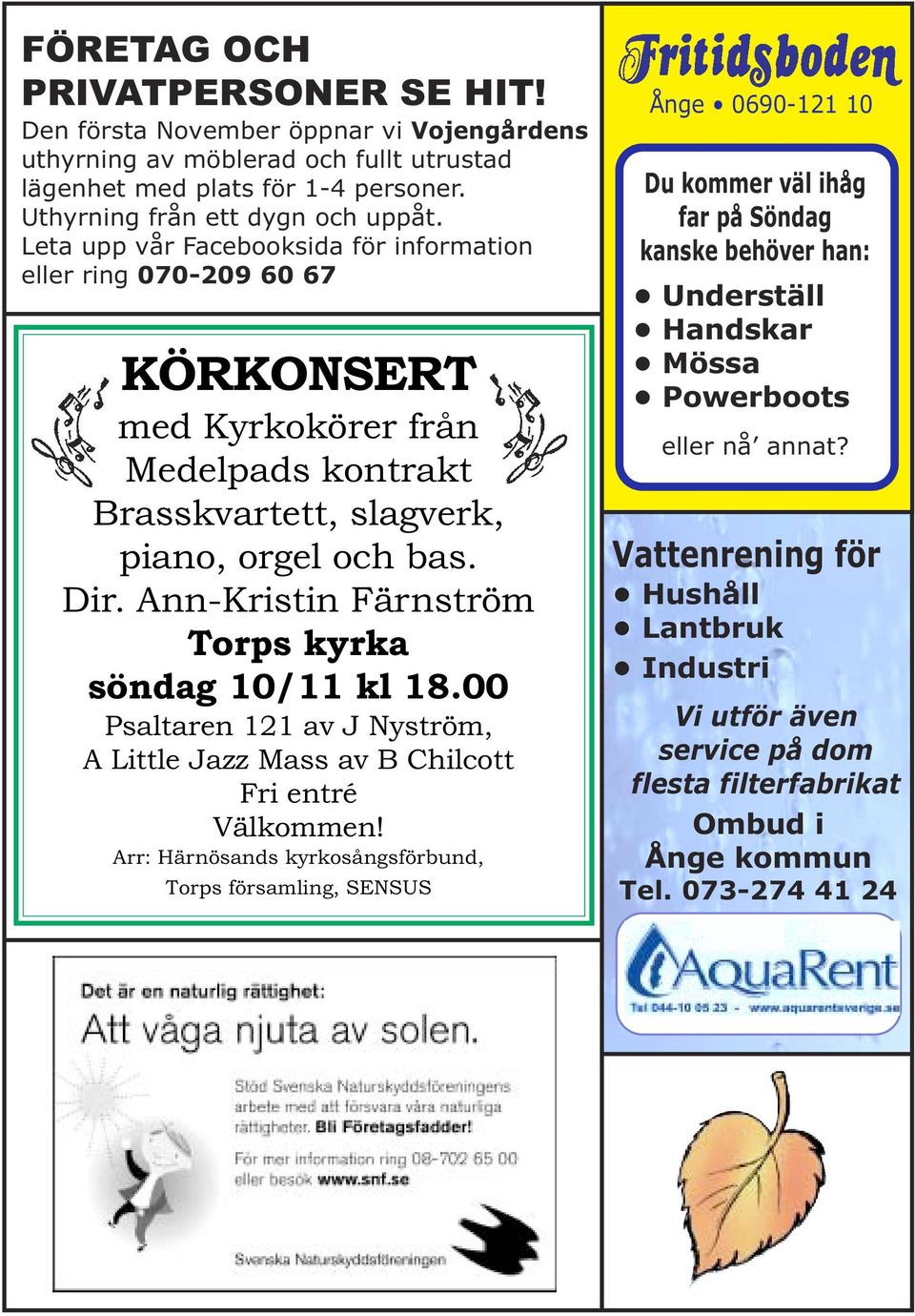 Ann-Kristin Färnström Torps kyrka söndag 10/11 kl 18.00 Psaltaren 121 av J Nyström, A Little Jazz Mass av B Chilcott Fri entré Välkommen!