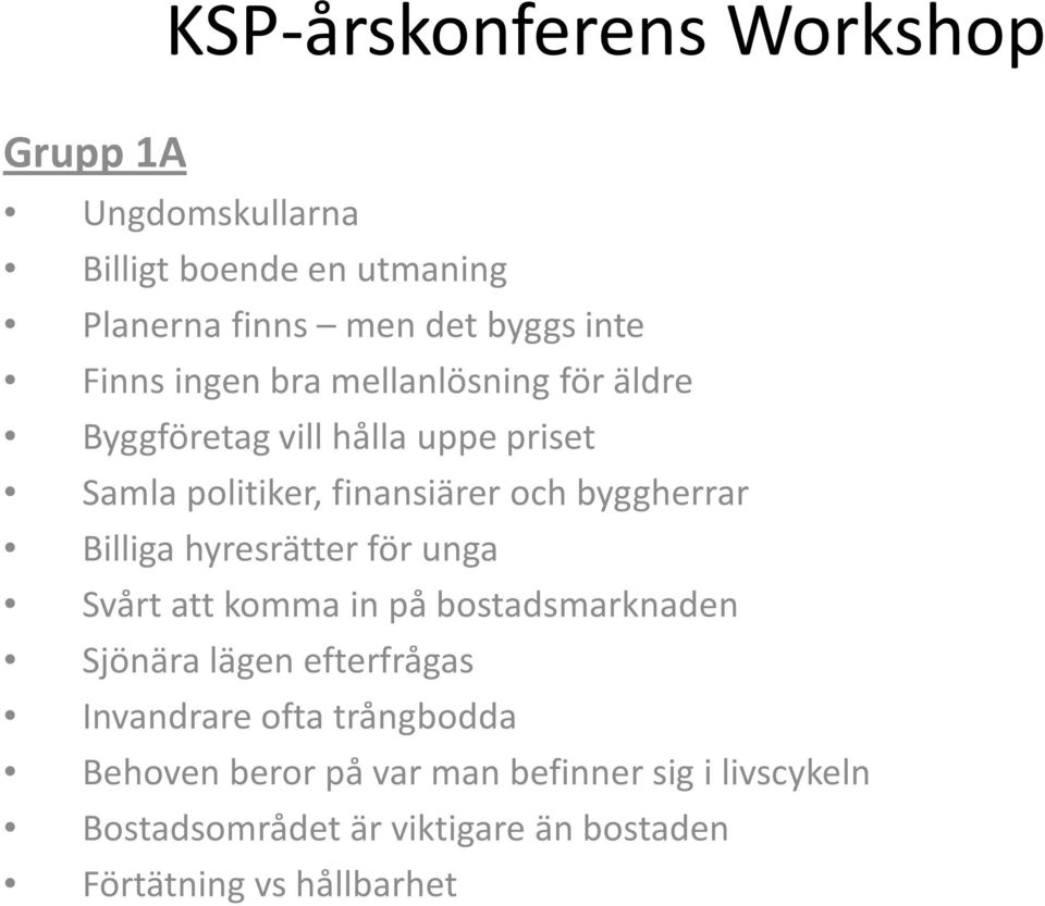 hyresrätter för unga Svårt att komma in på bostadsmarknaden Sjönära lägen efterfrågas Invandrare ofta