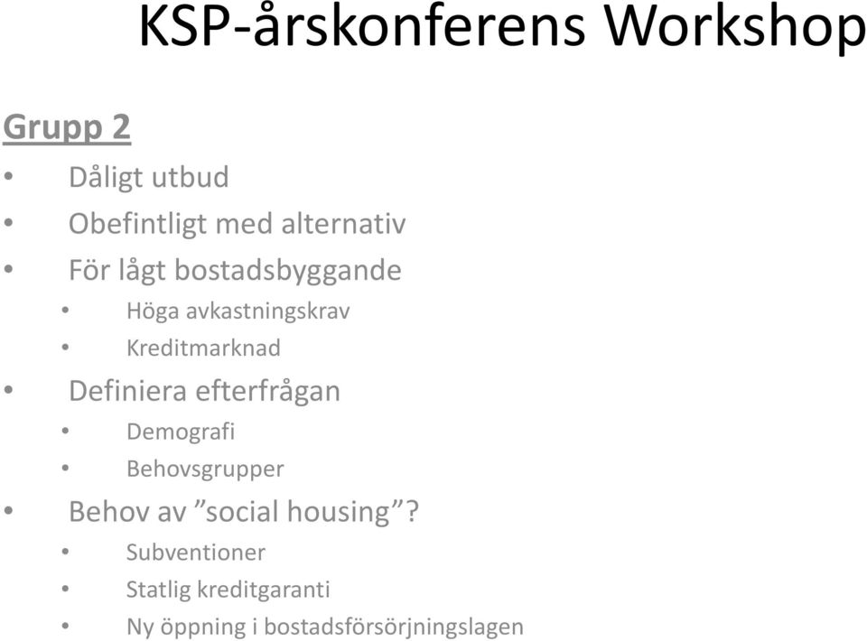 efterfrågan Demografi Behovsgrupper Behov av social housing?