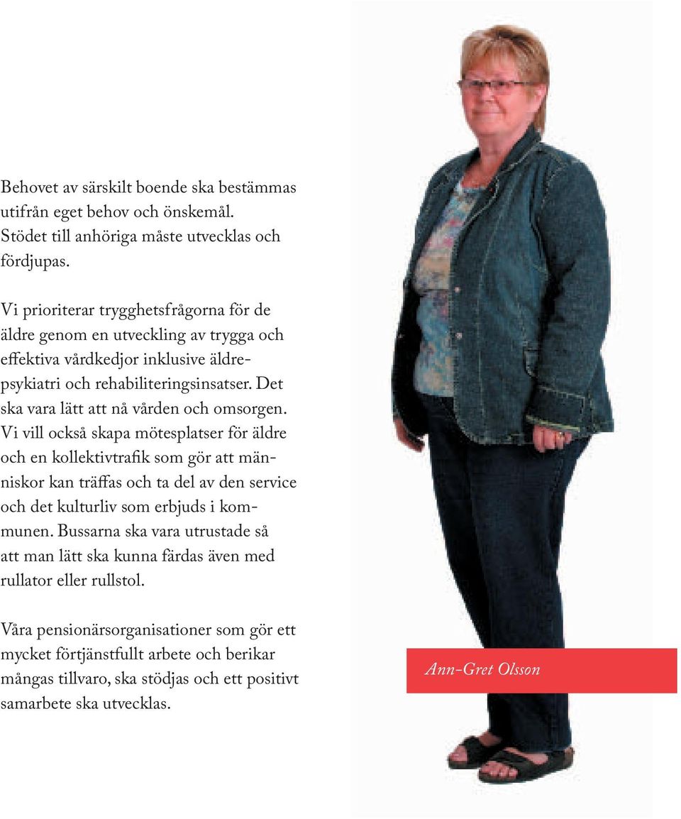 Det ska vara lätt att nå vården och omsorgen.