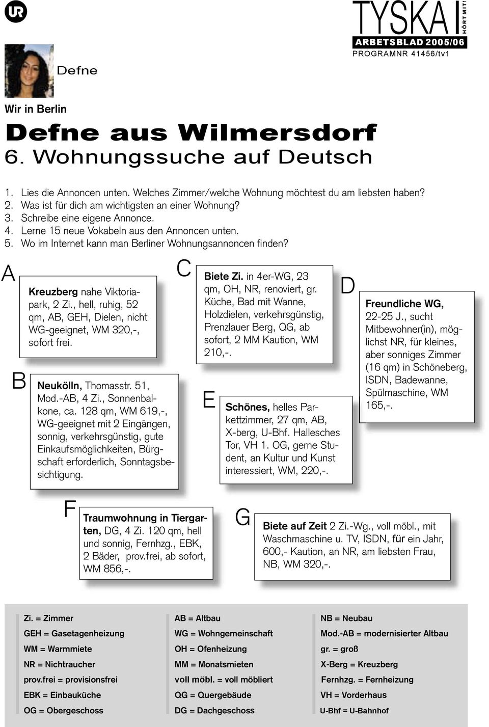 , hell, ruhig, 52 qm, AB, GEH, Dielen, nicht WG-geeignet, WM 320,-, sofort frei. Neukölln, Thomasstr. 51, Mod.-AB, 4 Zi., Sonnenbalkone, ca.