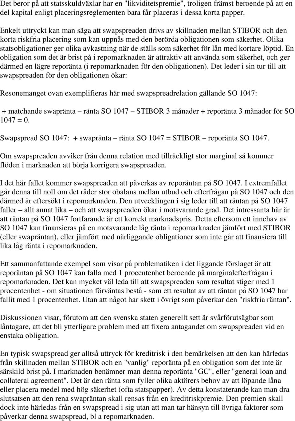 Olika statsobligationer ger olika avkastning när de ställs som säkerhet för lån med kortare löptid.