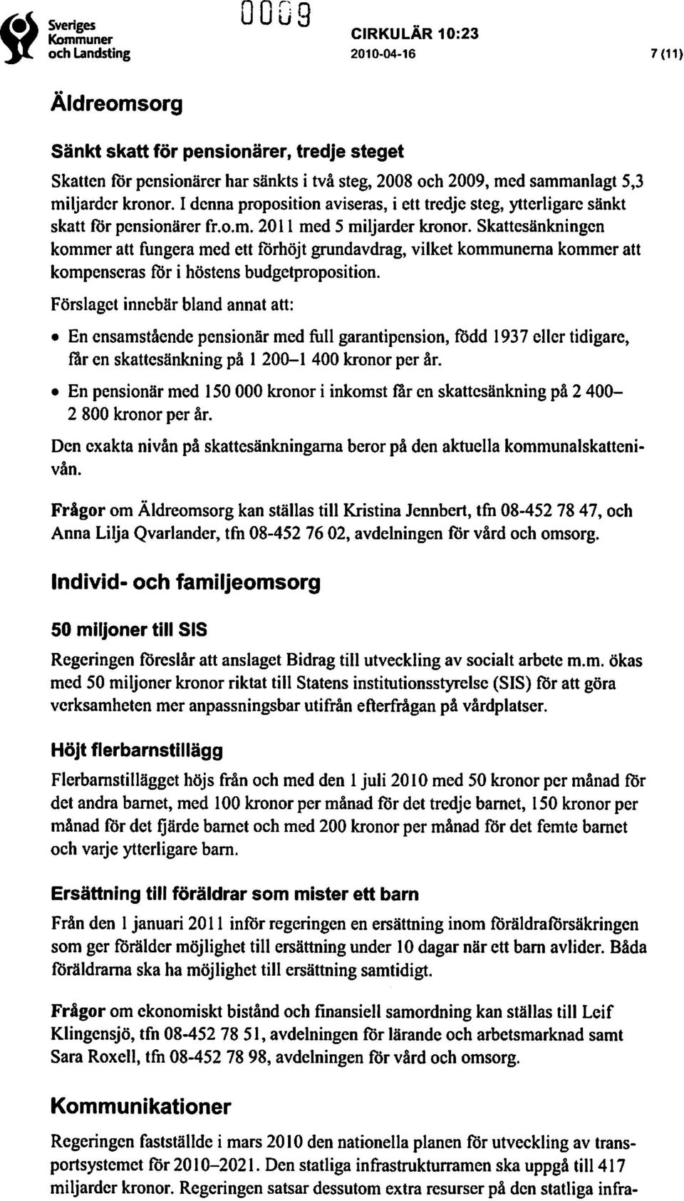 Skattesänkningen kommer att fungera med ett förhöjt grundavdrag, vilket kommunerna kommer att kompenseras för i höstens budgetproposition.