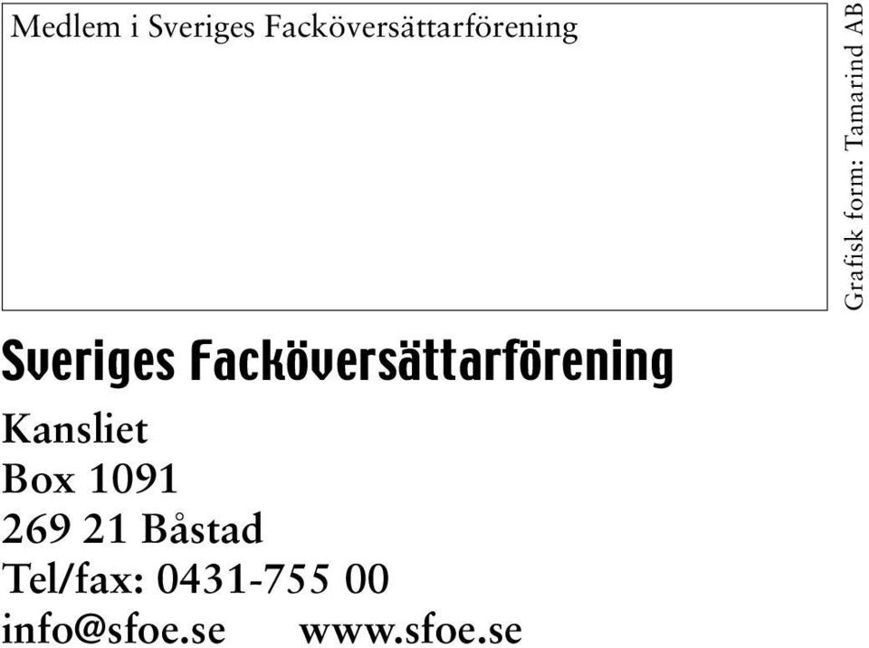 Box 1091 269 21 Båstad Tel/fax: 0431-755 00