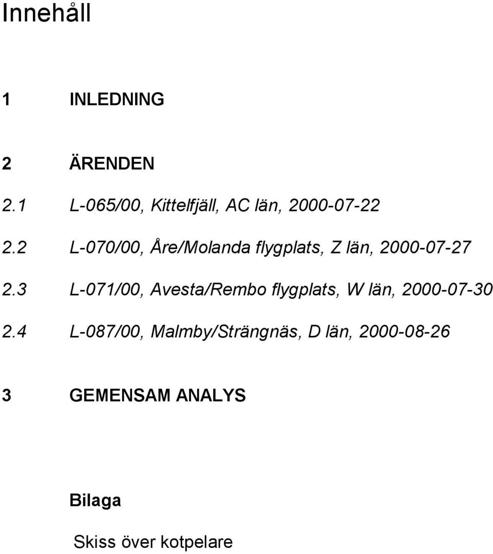 2 L-070/00, Åre/Molanda flygplats, Z län, 2000-07-27 2.