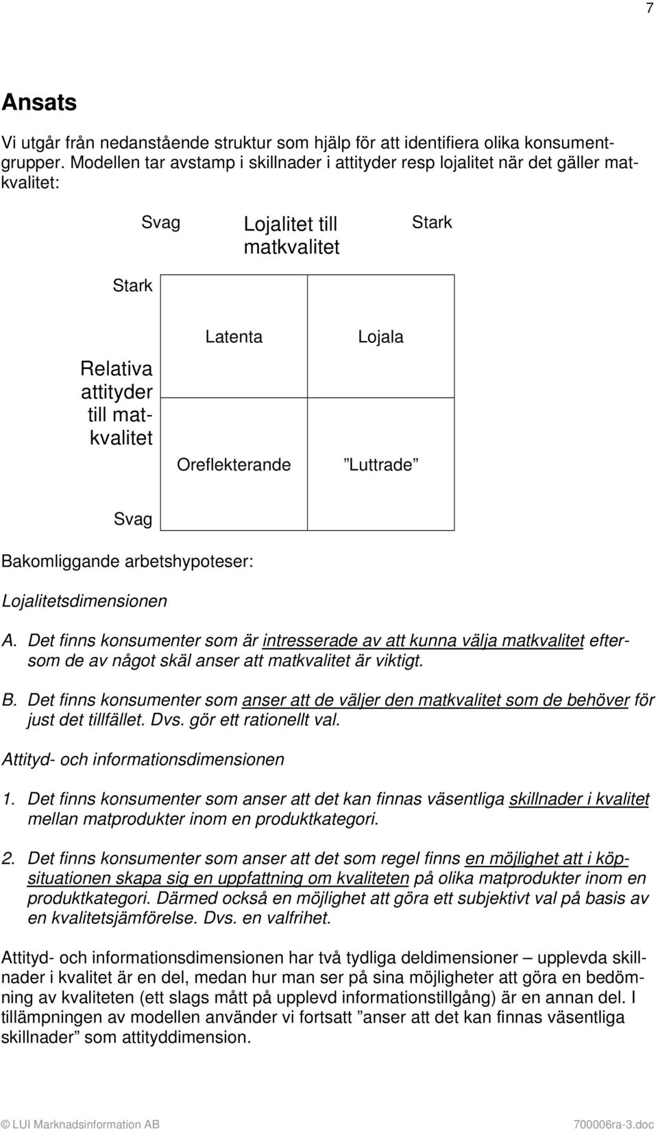 Luttrade Svag Bakomliggande arbetshypoteser: Lojalitetsdimensionen A.