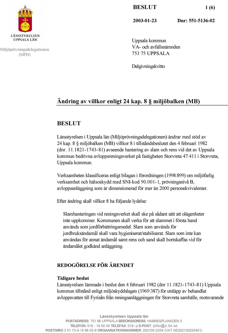 1821-1743-81) avseende hantering av slam och rens vid det av Uppsala kommun bedrivna avloppsreningsverket på fastigheten Storvreta 47:411 i Storvreta, Uppsala kommun.