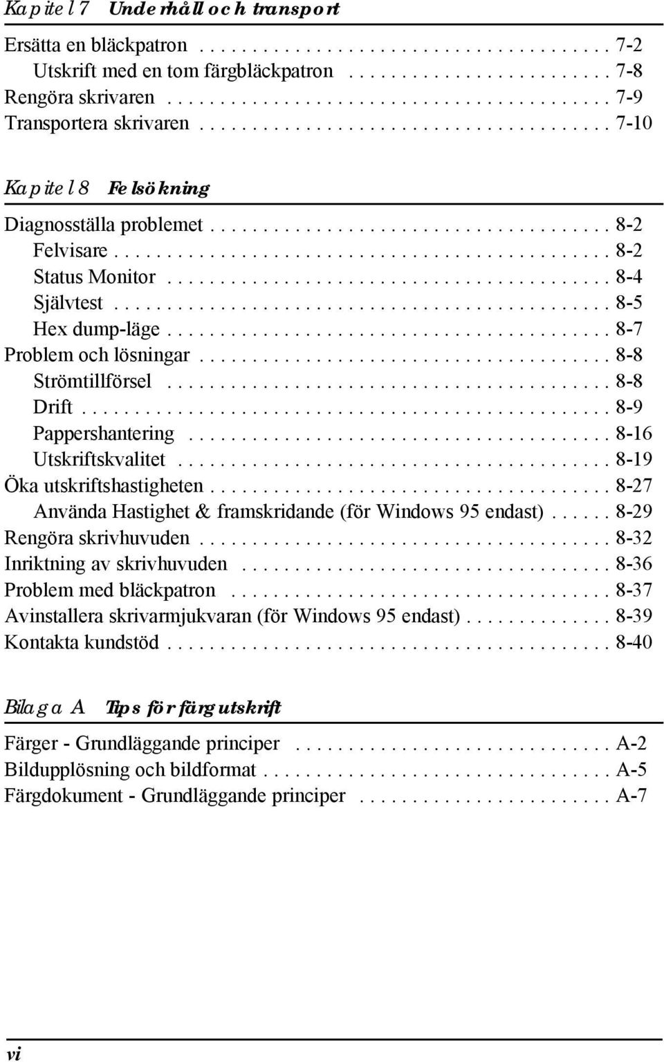 .............................................. 8-2 Status Monitor.......................................... 8-4 Självtest............................................... 8-5 Hex dump-läge.