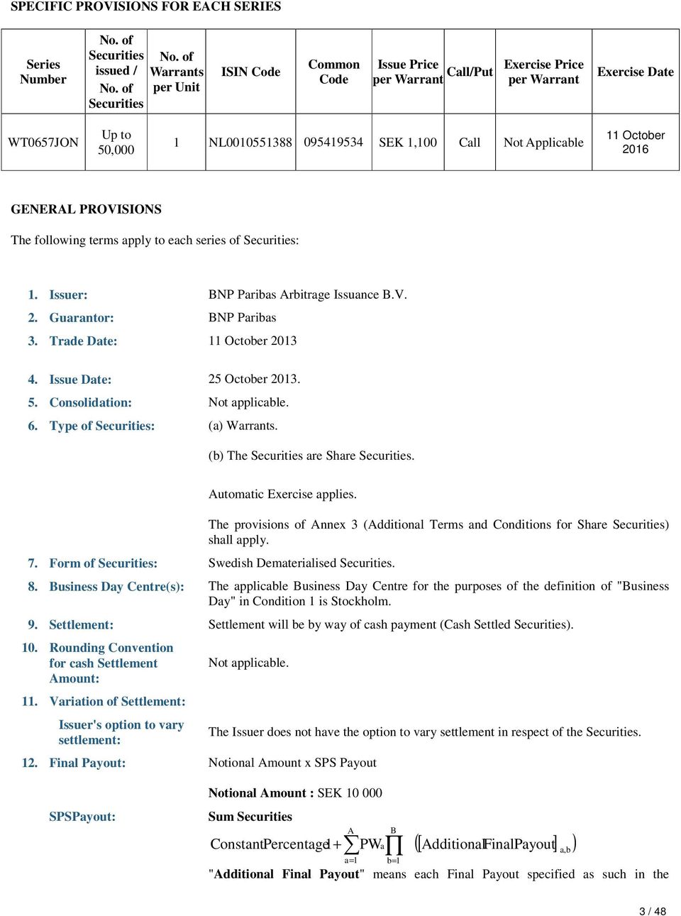 October 2016 GENERAL PROVISIONS The following terms apply to each series of Securities: 1. Issuer: BNP Paribas Arbitrage Issuance B.V. 2. Guarantor: BNP Paribas 3. Trade Date: 11 October 2013 4.