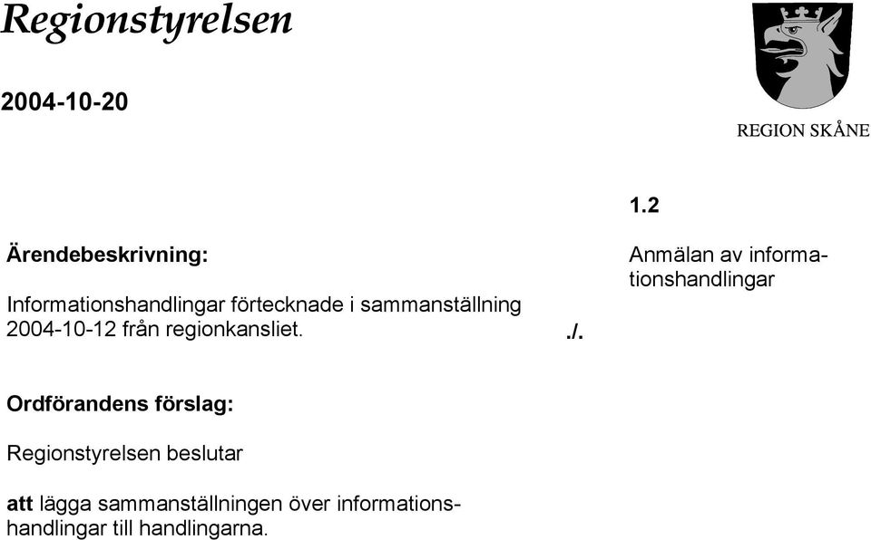 sammanställning 2004-10-12 från regionkansliet../.