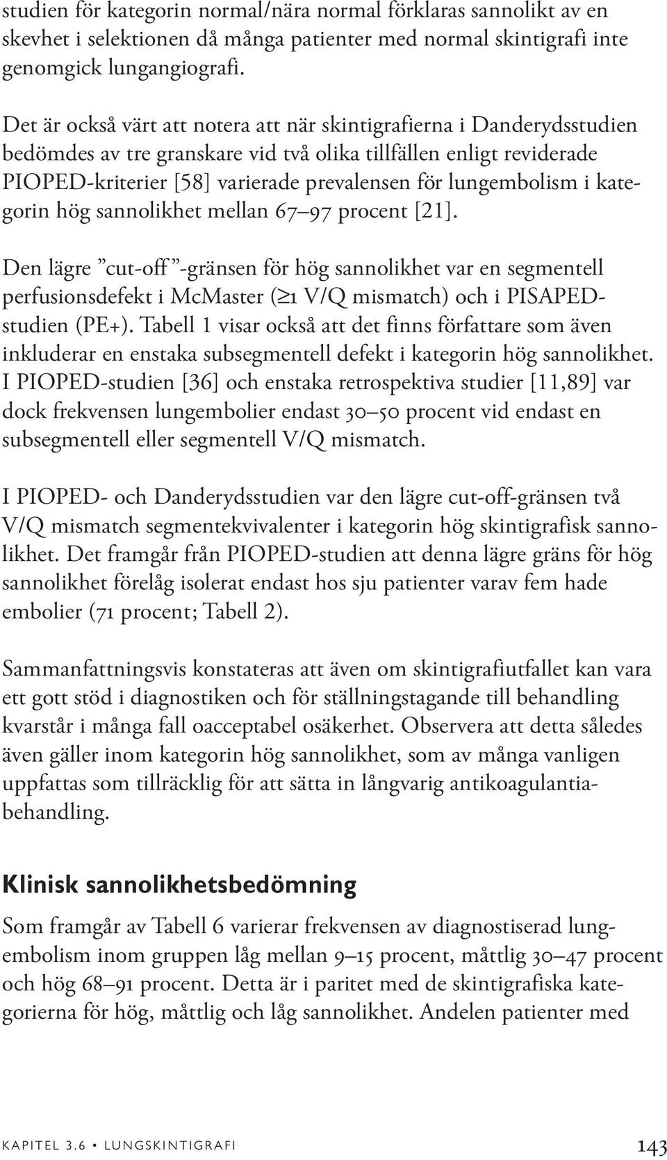 lungembolism i kategorin hög sannolikhet mellan 67 97 procent [21].