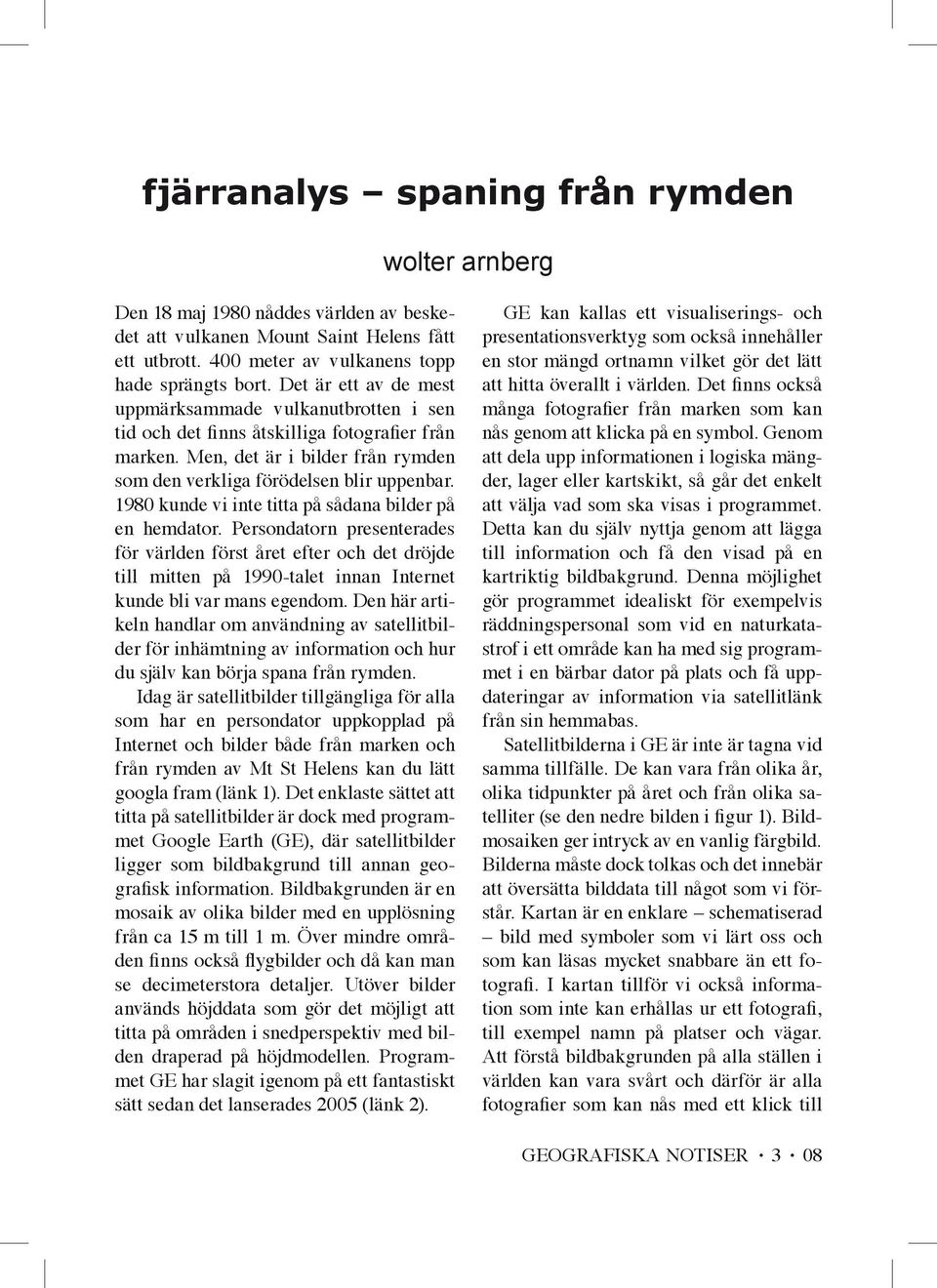 1980 kunde vi inte titta på sådana bilder på en hemdator. Persondatorn presenterades för världen först året efter och det dröjde till mitten på 1990-talet innan Internet kunde bli var mans egendom.