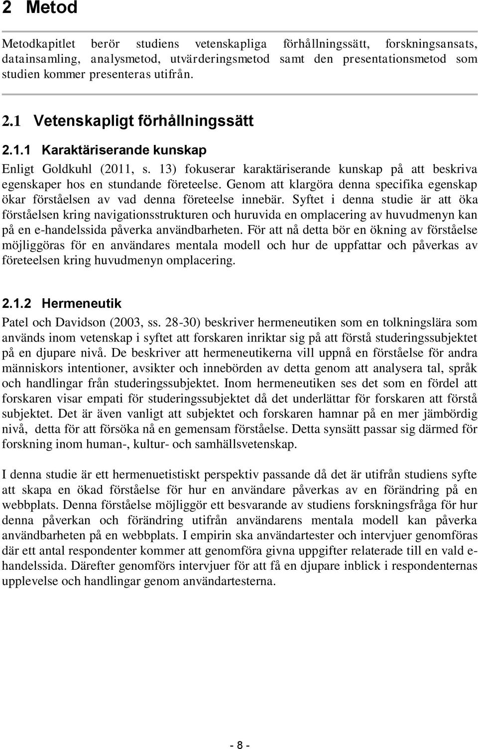 Genom att klargöra denna specifika egenskap ökar förståelsen av vad denna företeelse innebär.