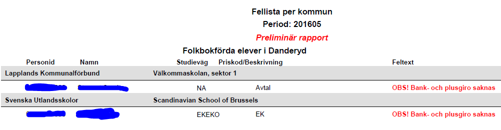 Följande studievägar finns upplagda i UEDB.Saknas någon så kontakta UEDBsupport I underlaget för utbetalning finns eleverna med.