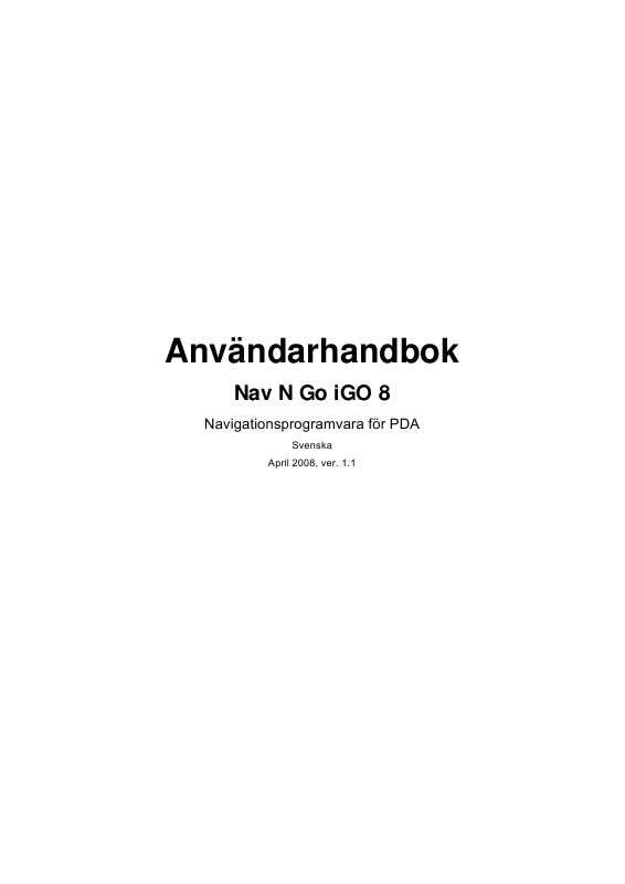 etc). Detaljerade användarinstruktioner finns i bruksanvisningen Instruktionsbok NAV N GO IGO 8 Manual NAV N GO IGO 8 Bruksanvisning