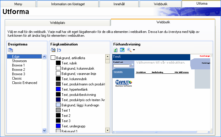 SÅ HÄR ANVÄNDER DU SYSTEMET Steg 6: Så här lägger du in en ny design När du använder Mamut Enterprise Partner Web eller Mamut Enterprise Web Design får du bland annat tillgång till nya