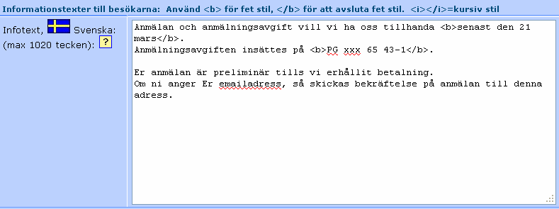 Planering av egen cup : Anmälningsfasen Sid 15 Därefter fyller du i emailadress och emailtext som ska skickas till lagledaren som anmält sitt lag.