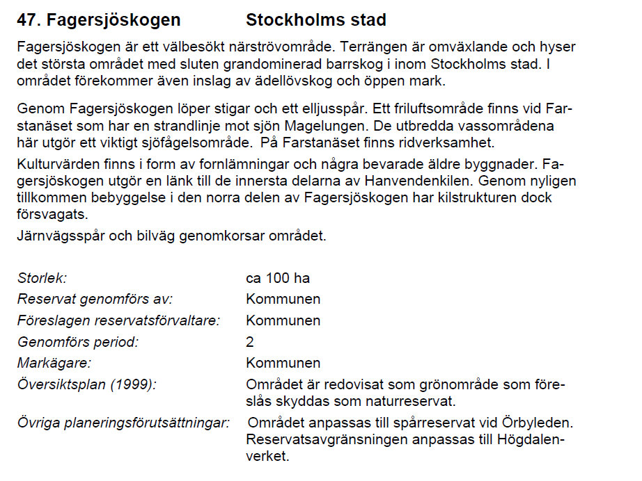 Det är viktigt för en framtida naturreservatsbildning att inte Hanvedenkilen försvagas