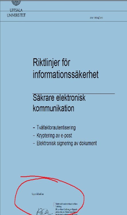 Digital signering Används för två ändamål: Kontrollera avsändarens identitet är äkta