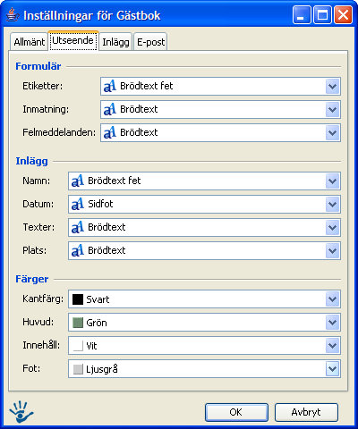 Fliken Utseende Formulär: Etiketter: Här bestämmer man formatmall för de etiketter (Namn, E-post, Hemsida, Plats, Meddelande) som finns. Inmatning: Här bestämmer man formatmall för inmatningsfälten.