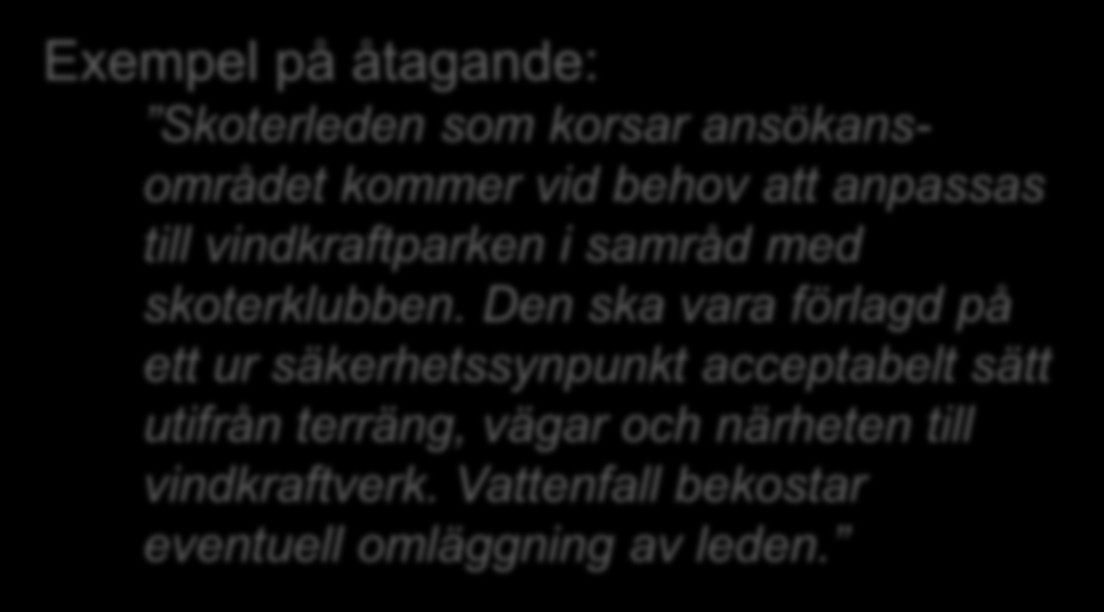 Åtaganden Åtaganden inom många områden: - Ljud - Skuggor och reflexer - Rennäring - Fåglar - Fladdermöss - Hydrologi - Övriga naturvärden - Landskapsbild - Kulturmiljö - Friluftsliv - Flygplatser och