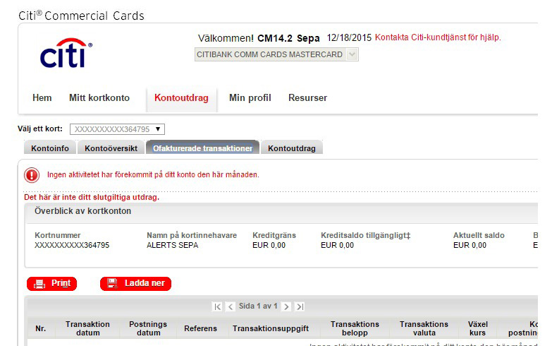 De ofakturerade transaktionerna som visas ingår i ditt nästa kontoutdrag och de ingår inte i ditt aktuella kontoutdrag. Detaljerade anvisningar 1.