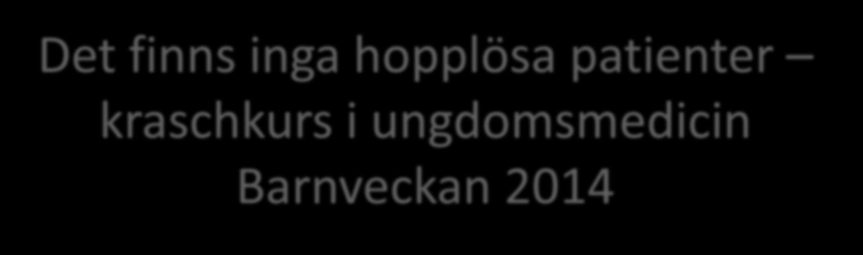 Det finns inga hopplösa patienter