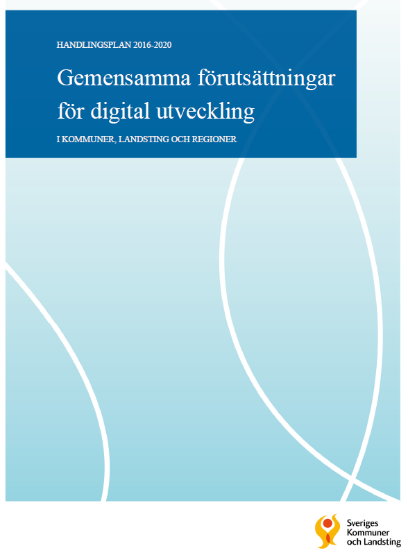 Handlingsplan - Gemensamma förutsättningar för digital utveckling i kommuner och landsting 2017-2025 SYFTE: Etablera gemensamma
