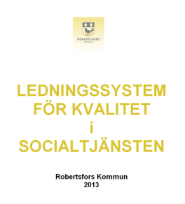 Ledningssystem för kvalitet i praktiken Kvalitetsråden analyserar och tar beslut om förbättringsområden och planerade förbättringsarbete Fakta inhämtas via kvalitetsrapport, boenderåd och