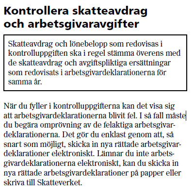 Avstämning Under detta avsnitt visar vi olika rapporter som kan tas ut för avstämning av skattedeklaration och kontrolluppgifter. Utdrag ur kontrolluppgiftsbroschyren.