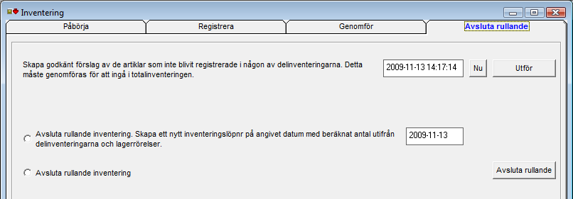 Avsluta rullande När alla delinventeringar är klara för en period (mer än 6 månader, oftast 1 år )avslutar man den rullande inventeringen. Ej registrerade artiklar.